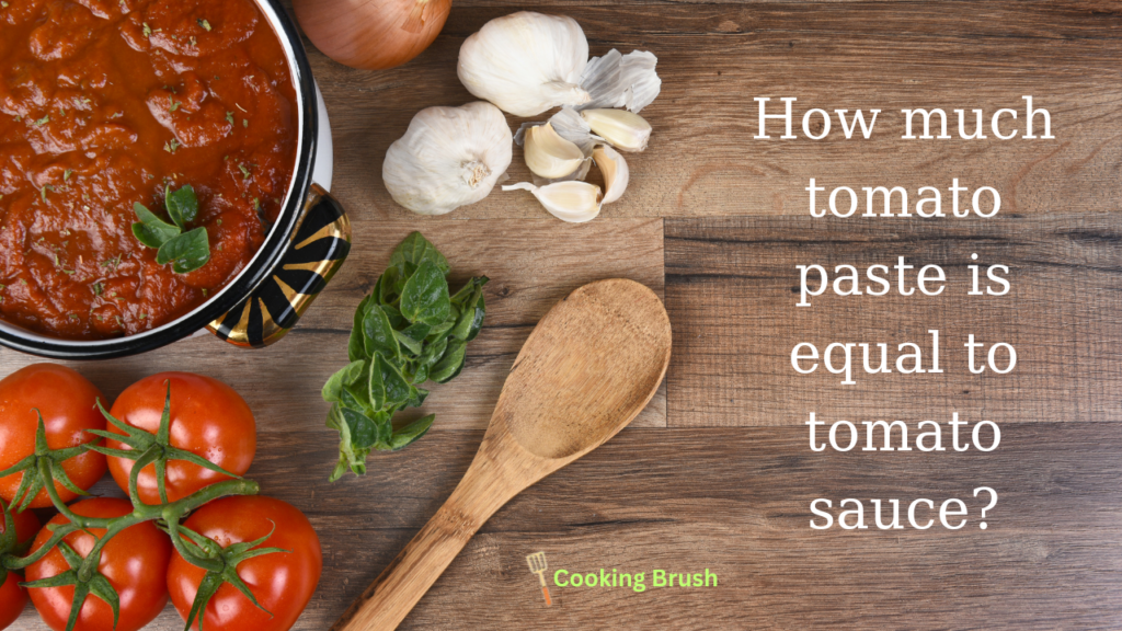 How much tomato paste is equal to tomato sauce? Cooking Brush