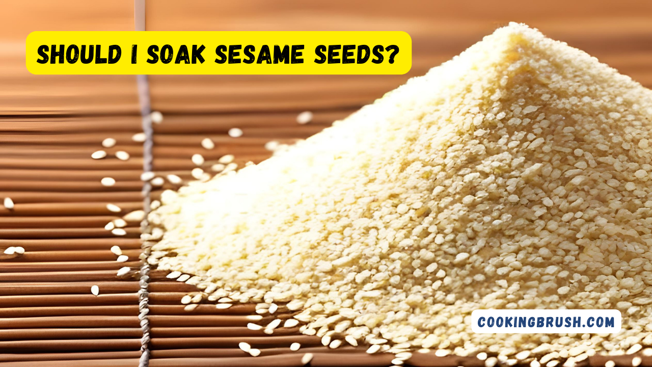 Sesame seeds Should I soak sesame seeds? Cooking Brush